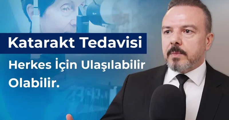 Katarakt Tedavisi Herkes İçin Ulaşılabilir Olabilir