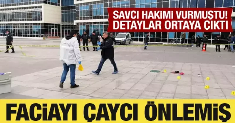 Savcı, hakimi vurmuştu: Olayın detayları ortaya çıktı