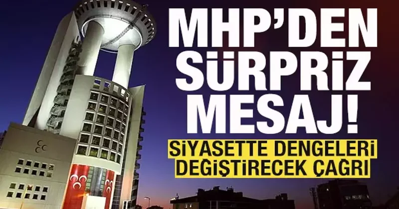 MHP den son dakika açıklaması! Siyasette dengeleri değiştirecek çağrı