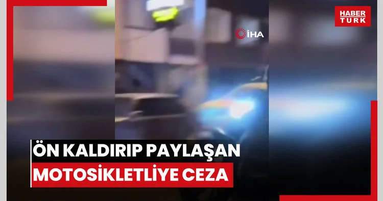Motosikletinin önünü kaldırdığı anları paylaşarak ‘Relax olacaksın baba’ yazan motosiklet sürücüsüne ceza