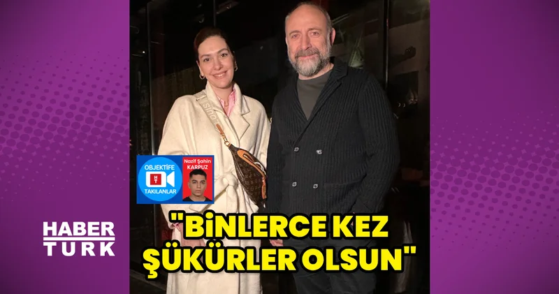 Halit Ergenç: Binlerce kez şükürler olsun Magazin haberleri