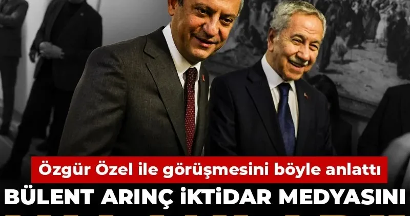 Bülent Arınç iktidar medyasını yalanladı! Özgür Özel ile görüşmesini böyle anlattı