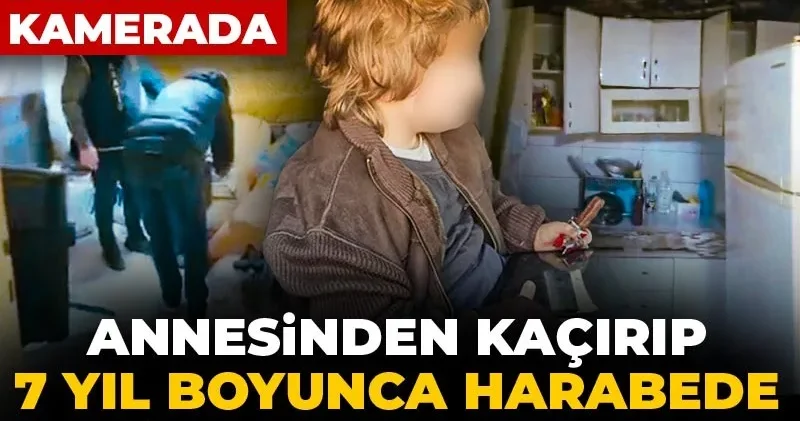 Annesinden kaçırıp 7 yıl boyunca harabede esir tuttular! Çocuğun bulunma anı kamerada
