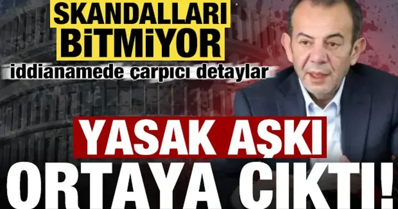 Skandalları bitmiyor: Tanju Özcan ın yasak aşkı ortaya çıktı! İddianamede çarpıcı detaylar