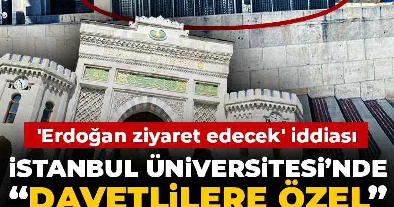İstanbul Üniversitesi’nde “davetlilere özel” etkinlik duyurusu: Erdoğan ziyaret edecek iddiası