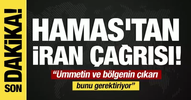 Son dakika...Hamas tan İran çağrısı: Ümmetin ve bölgenin çıkarı bunu gerektiriyor