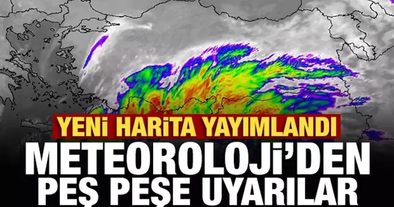 Son Dakika... Yeni harita yayımlandı: Meteoroloji den peş peşe uyarılar!