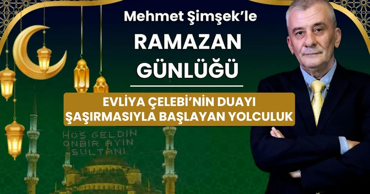 Evliya Çelebi nin duayı şaşırmasıyla başlayan yolculuk