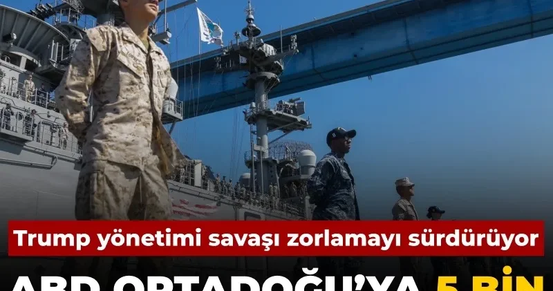 ABD Ortadoğu’ya 5 bin ek asker gönderiyor