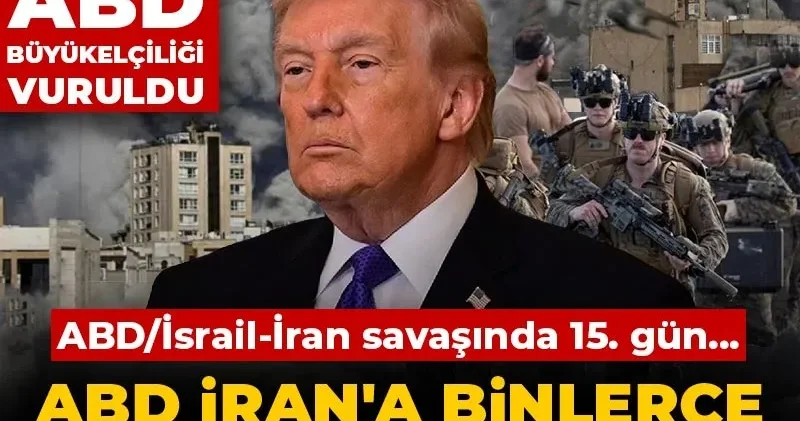 CANLI ABD/İsrail İran savaşında 15. gün... ABD İran a binlerce ek asker sevk ediyor! ABD Büyükelçiliği vuruldu