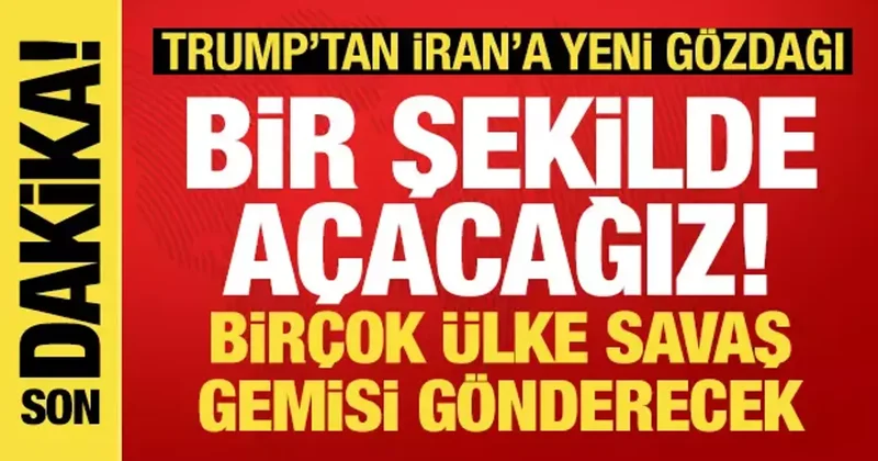 Trump: Hürmüz ü bir şekilde açacağız