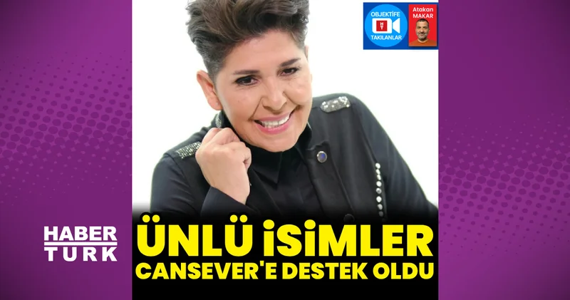 Cansever e destek oldular