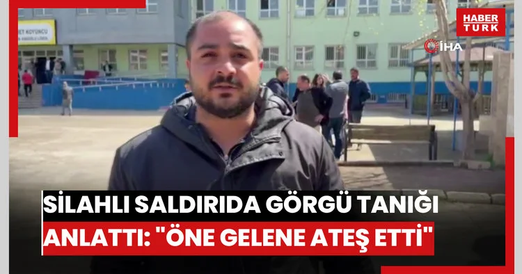 Şanlıurfa’da silahlı saldırıda görgü tanığı o anları anlattı: Öne gelene ateş etti