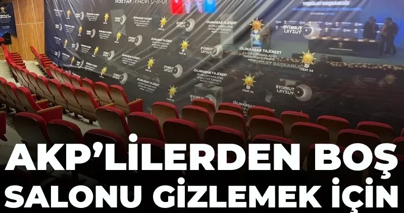 AKP’lilerden boş salonu gizlemek için dikkat çeken hamle