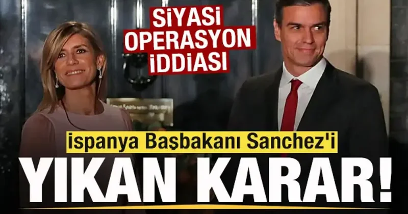 İspanya Başbakanı Sanchez i yıkan karar! Siyasi operasyon iddiası