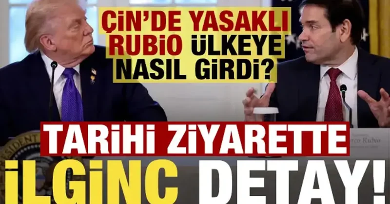 Çin de yasaklı olan Rubio ülkeye nasıl girdi? Tarihi ziyarette olay iddia...