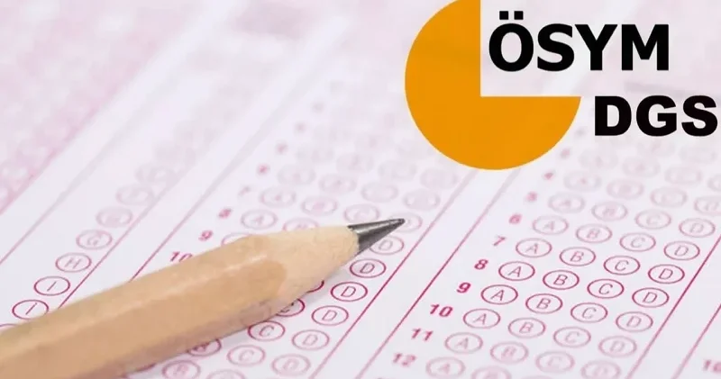 DGS’ye girecek adaylar dikkat: Başvuru ve sınav takvimi netleşti Son Dakika Haberleri
