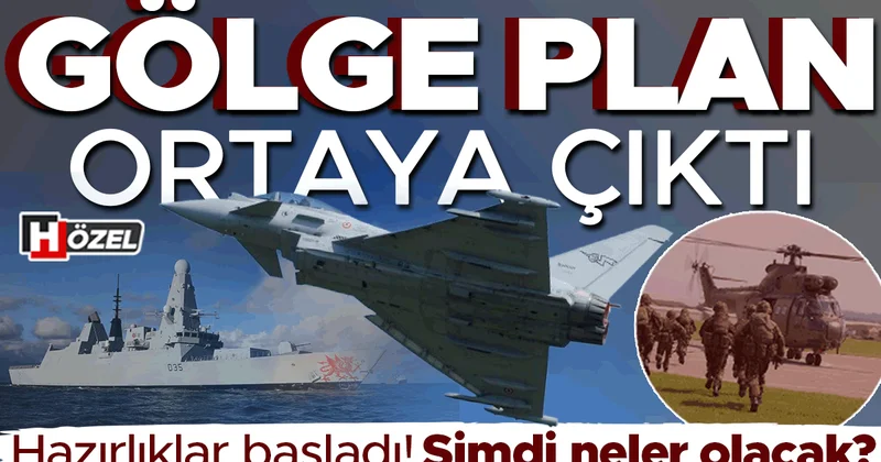 Bölgeyi gerilime sürükleyen adım: ‘Gölge plan’ ortaya çıktı! İngiltere konuşlanma hazırlığı başlattı, şimdi neler olacak?