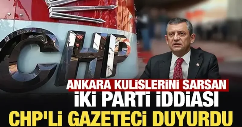 CHP de sular durulmuyor: Dikkat çeken iki parti iddiası!