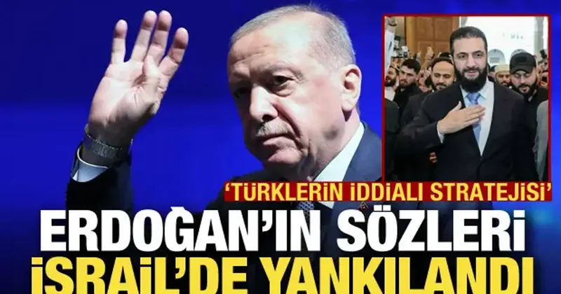 Erdoğan ın sözleri İsrail de yankılandı! Türklerin iddialı stratejisi