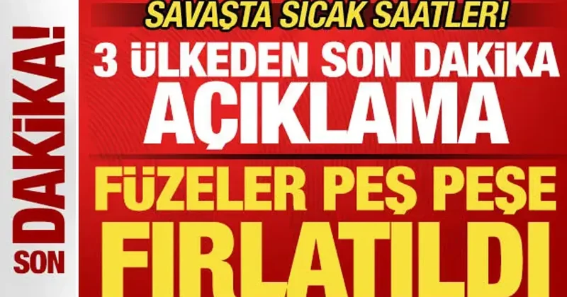 Savaşta sıcak saatler! 3 ülkeden son dakika açıklaması! Füzeler peş peşe fırlatıldı