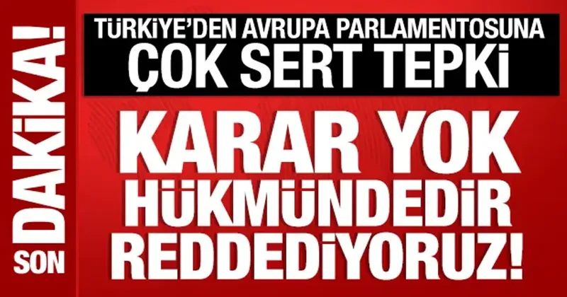 Cevdet Yılmaz dan Avrupa Parlamentosuna sert tepki: Karar yok hükmündedir!