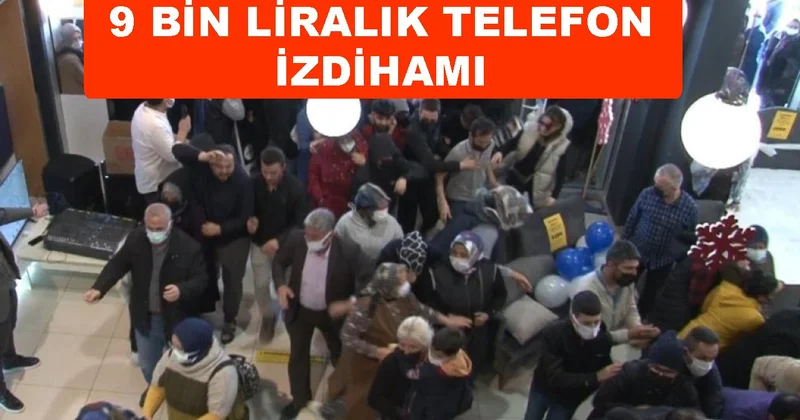9 bin liralık cep telefonu için izdiham yaşandı