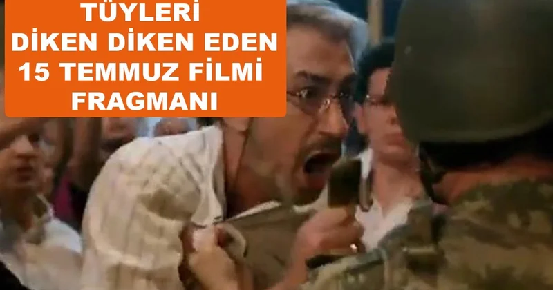 Tüyleri diken diken eden 15 Temmuz filmi fragmanı
