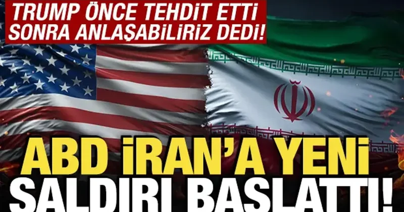 ABD İran a yeni saldırı başlattı! Trump: Anlaşmak halen mümkün
