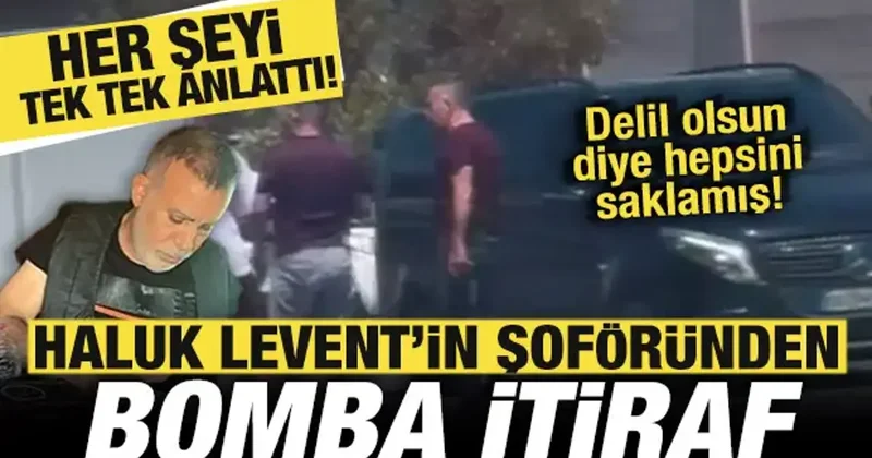 Haluk Levent in şoföründen bomba itiraf! Her şeyi tek tek anlattı! Delilleri saklamış