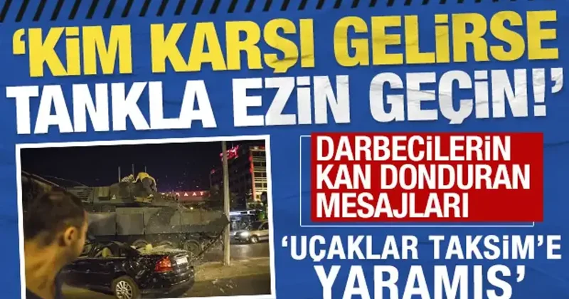 Darbecilerin kan donduran mesajları: Kim karşı gelirse tankla ezin geçin!