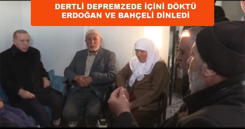 Depremzede vatandaş anlattı Erdoğan ve Bahçeli pür dikkat dinledi