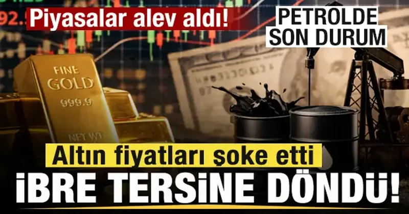 Petrol düştü! Altın fiyatları şoke etti: Her şey bir anda tersine döndü