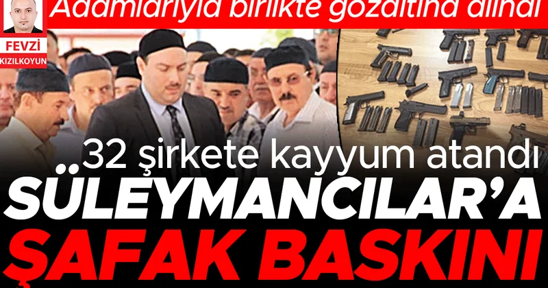 Süleymancıların liderine operasyon! Suçlama: Çıkar amaçlı suç örgütü... 37 kişi gözaltında