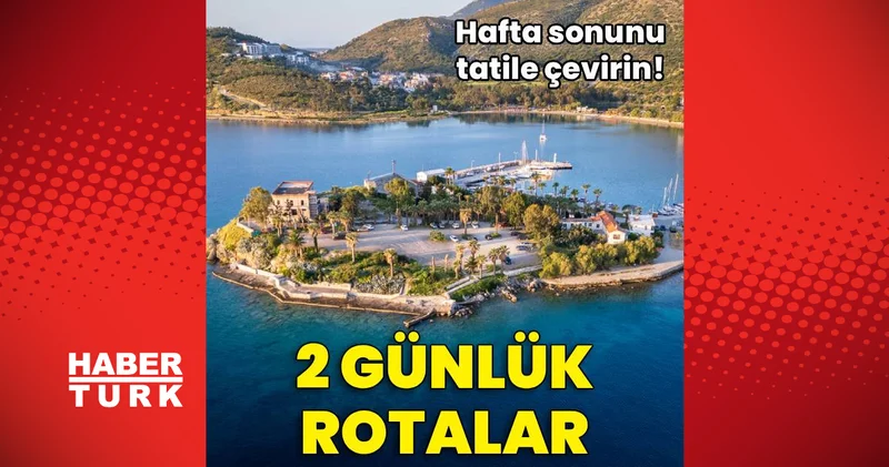 Yaz bitmeden son bir kaçamak yapmak isteyenler buraya: İki günde keşfedilecek 10 farklı tatil rotası!