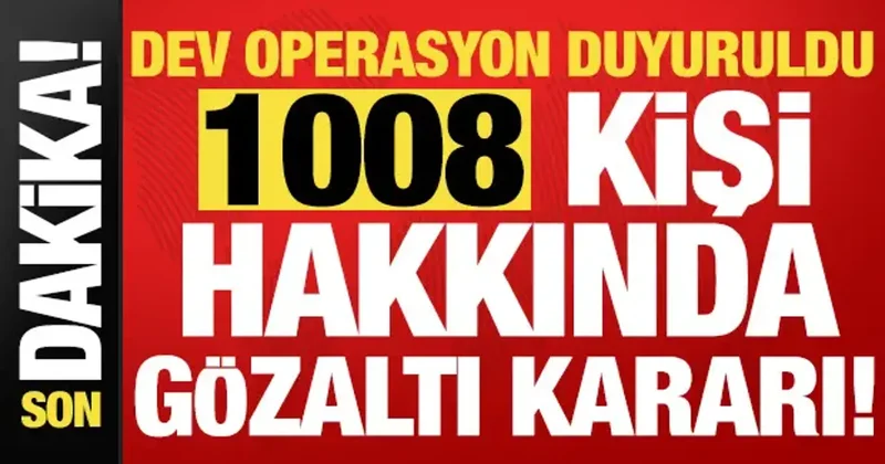 Son dakika... İçişleri Bakanlığı duyurdu: 1008 kişi hakkında gözaltı kararı!
