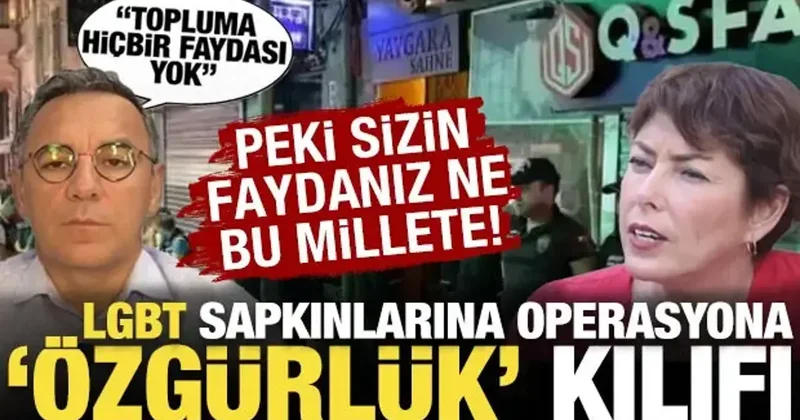 LGBT operasyonları Zeyrek ve Payzın ı rahatsız etti: Sapkınlığa özgürlük kılıfı