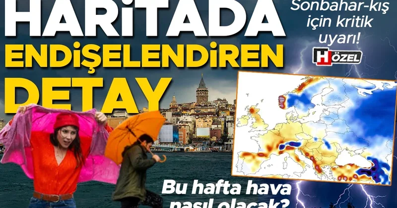 Süper El Nino etkisini artırıyor: Haritada endişelendiren detay! Bu hafta hava nasıl olacak?