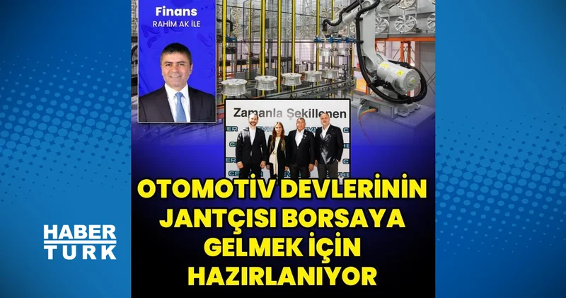 Cevher Jant yüzde 25 ini halka açmak için gün sayıyor İş Yaşam Haberleri