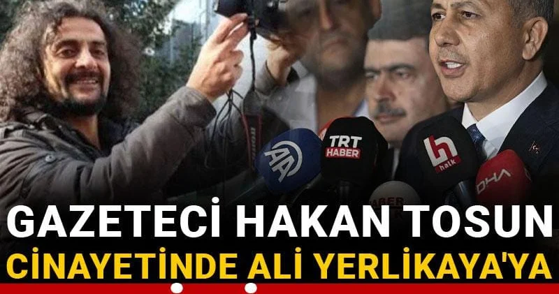 Gazeteci Hakan Tosun cinayetinde Ali Yerlikaya ya 6 kritik soru!