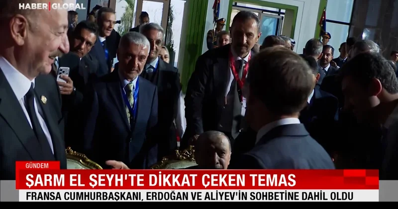 Şarm El Şeyh te Aliyev Erdoğan ve Macron arasında samimi sohbet