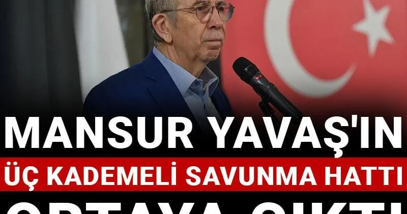 Mansur Yavaş ın üç kademeli savunma hattı ortaya çıktı