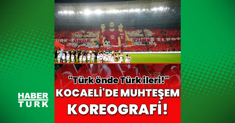 Kocaeli de A Milli Takım a özel koreografi: Türk önde Türk ileri! Futbol Haberleri