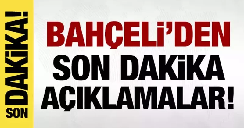 Bahçeliİ den son dakika açıklamalar!