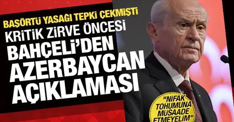 Son dakika: Kritik zirve öncesi Bahçeli den Azerbaycan açıklaması!