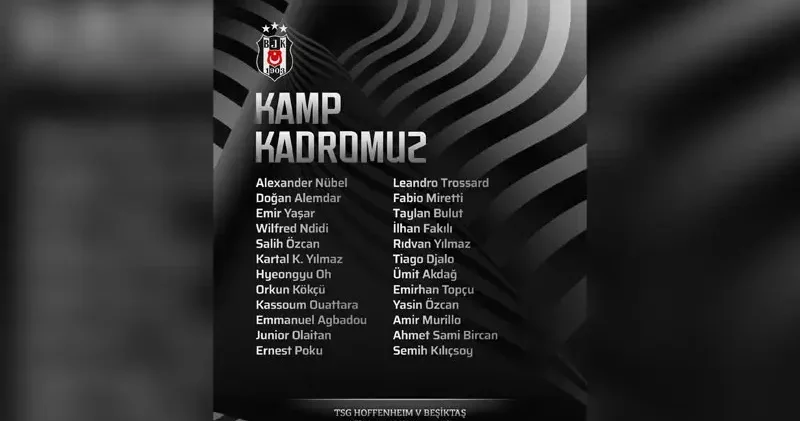 Beşiktaş ın Hoffenheim maçı kamp kadrosu açıklandı