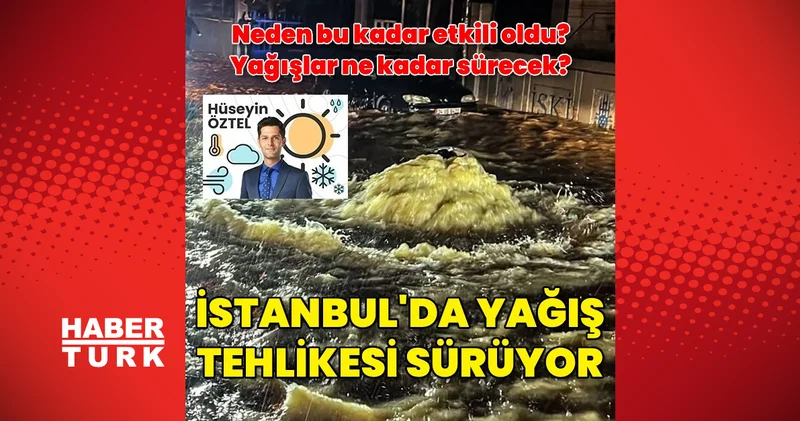 İstanbul da tarihi yağışın ardından yeni su baskınları bekleniyor Son dakika haberleri