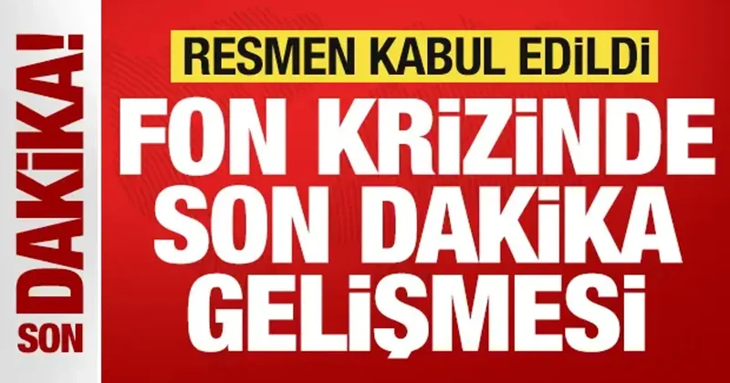Fon soruşturması son dakika gelişmesi: Resmen kabul edildi
