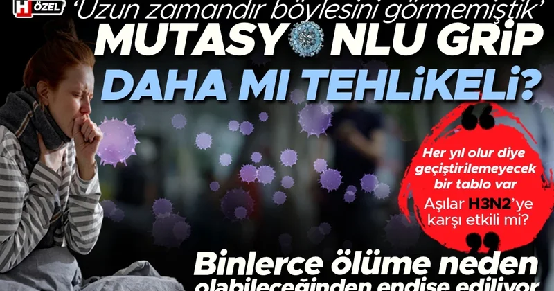 Mutasyona uğramış grip türü normalden daha mı tehlikeli? ‘Her yıl olur diye geçiştiremeyeceğimiz bir tablo var’