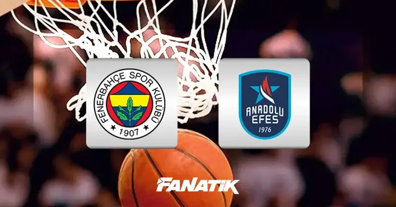 Fenerbahçe Beko Anadolu Efes maçı ne zaman, saat kaçta, hangi kanalda canlı yayınlanacak? (Basketbol Süper Ligi) Fanatik Gazetesi Basketbol Haberleri Spor